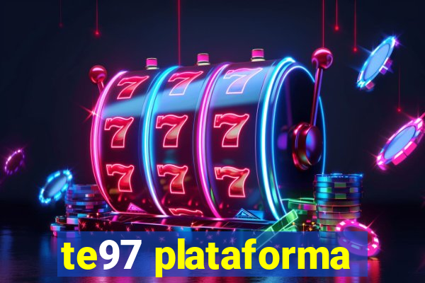 te97 plataforma